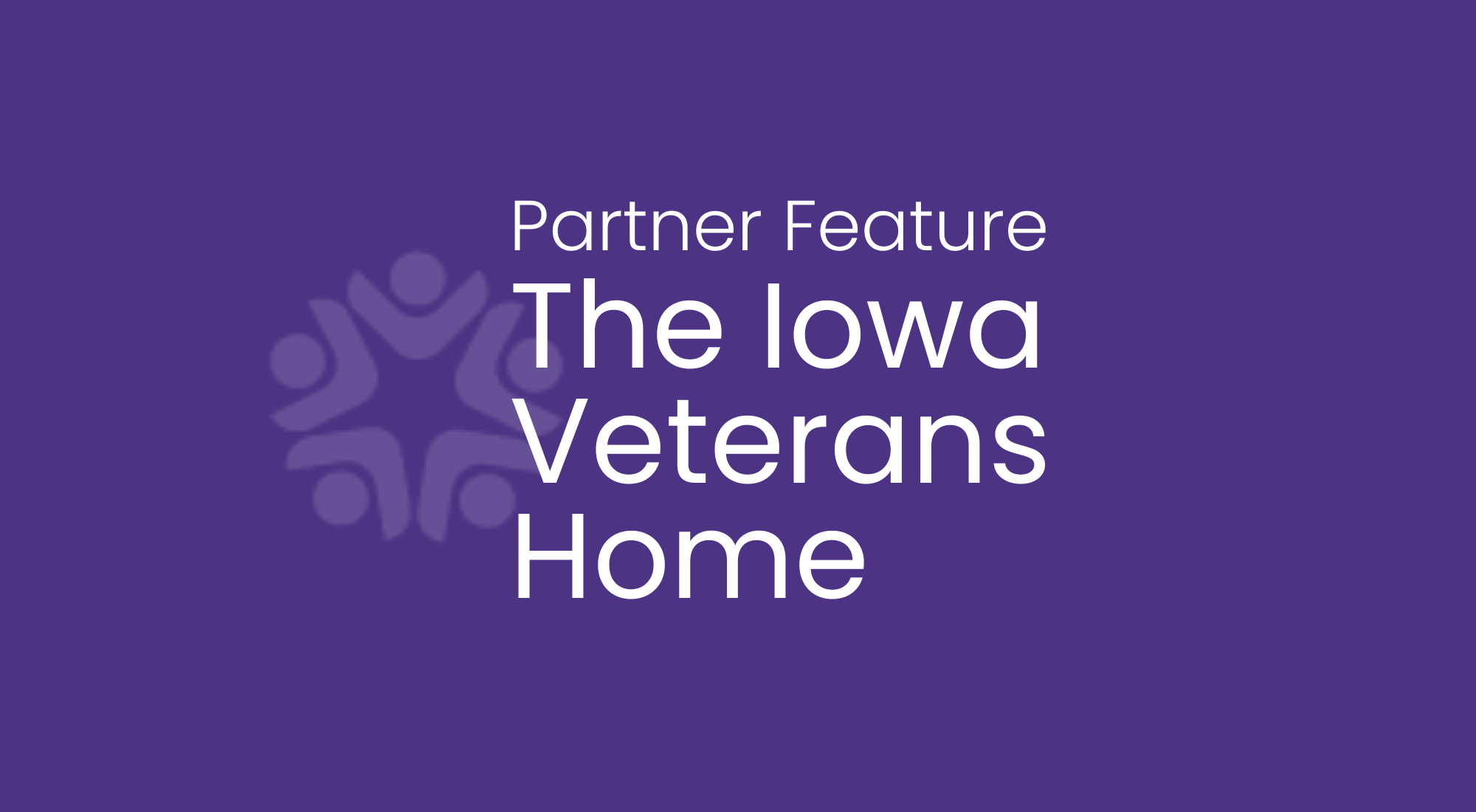 Partner Feature: The Iowa Veterans Home